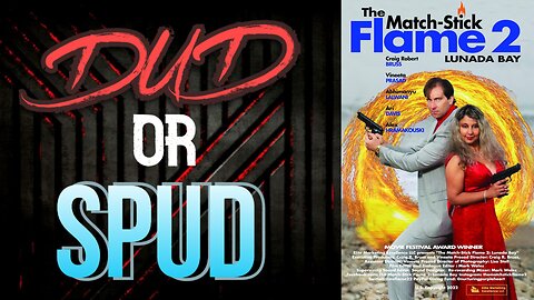 DUD or SPUD - The Match-Stick Flame 2 Lunada Bay | MOVIE REVIEW