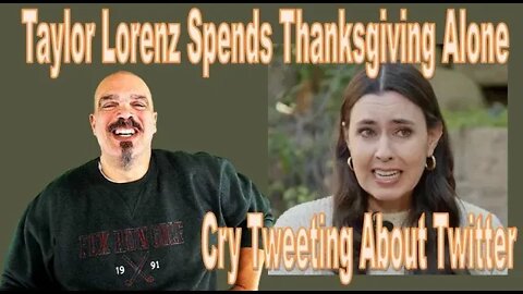 The Morning Knight LIVE! No. 948- Taylor Lorenz Spends Thanksgiving Alone Cry Tweeting About Twitter