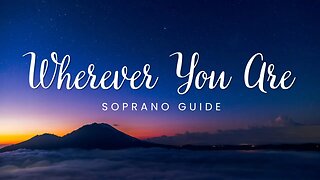 Wherever You Are | SATB Guide | Soprano