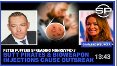 Peter Puffers Spreading Monkeypox: Butt Pirates and Bioweapon Injections Cause Outbreak