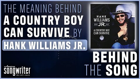'A Country Boy Can Survive' Song Meaning - Hank Williams Jr. | Behind The Song