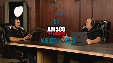 Our Watch on AM590 The Answer - August 14th, 2022