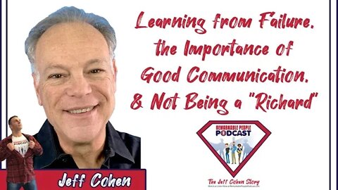 Learning from Failure, the Importance of Good Communication, & Not Being a "Richard" | Jeff Cohen
