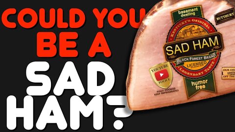 Top 10 Ways To Know If You Are A Sad Ham - What Is A Sad Ham, And How To Know If You Are A Sad-Ham