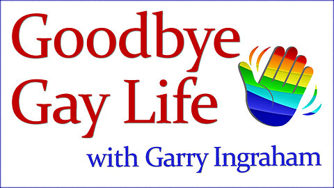 Goodbye Gay Life - Garry Ingraham on LIFE Today Live