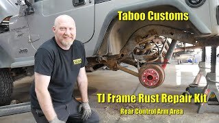 Jeep TJ Wrangler Rust Repair Kit Installation for the Rear Control Arm Area of the Frame
