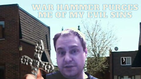 WAR HAMMER PURGES ME OF MY EVIL SINS!