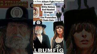 Album Fight, Round 2, Willie Nelson’s Red Headed Stranger vs The Pretenders, Back on the Chain Gain