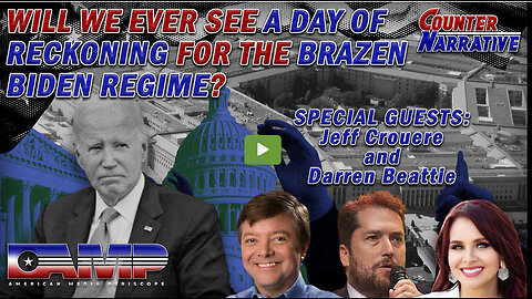 Will We Ever See A Day of Reckoning For The Brazen Biden Regime? | Counter Narrative Ep. 106