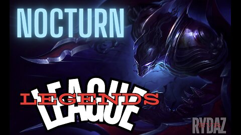 LEAGUE OF LEGENDS | RYDAZZ | NOCTURN - LOL MAKING THEM LEAVE...