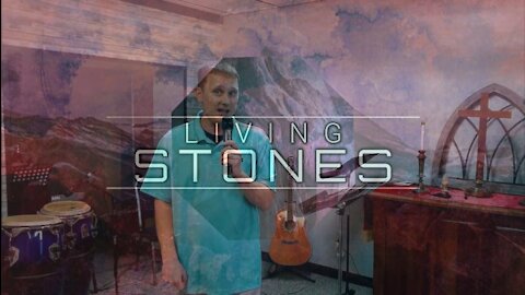 Living Stones Part 3: The Firm Foundation (5/30/21)