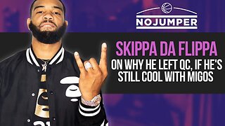 Skippa Da Flippa on why he left QC, if he's still cool with Migos