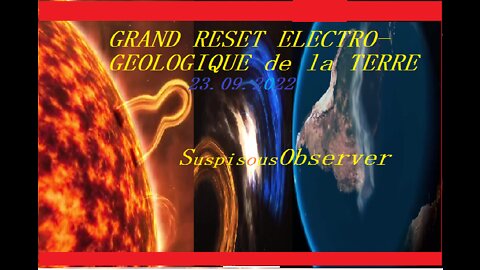 GRAND RESET ELECTRO-GEOLOGIQUE de la TERRE Détaillé par S.O.