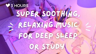 New 2023 Super Soothing, Relaxing Music for Deep Sleep or Study 3 Hours