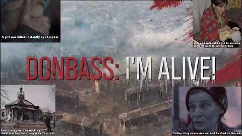 Donbass: I’m Alive! ‘What are they doing? Making a human shield! Civilian's Stories - 400,000+ lived underground, not allowed to leave