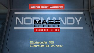 Blind Idiot plays - Mass Effect LE | pt. 16 - Garrus & Wrex | No Commentary | Insanity