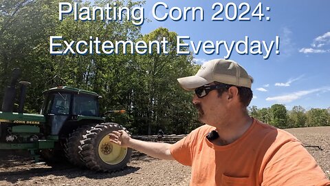 Planting Corn 2024: Excitement Everyday!