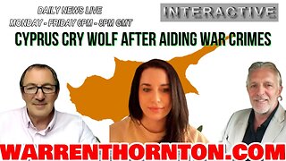 CYPRUS CRY WOLF AFTER AIDING WAR CRIMES WITH LEE SLAUGHTER & WARREN THORNTON