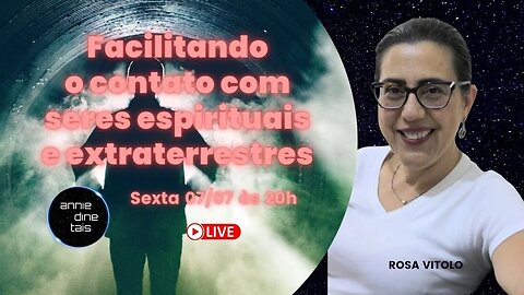 Facilitando o contato com seres espirituais e extraterrestres com Rosa Vitolo