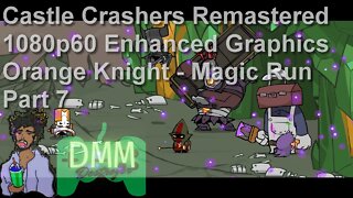 Castle Crashers Remastered: Orange Knight Magic Run - Part 7