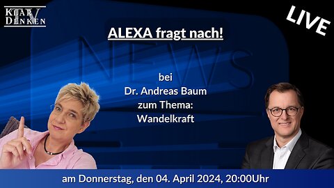 🔴💥LIVE - Alexa fragt nach! bei Dr. Andreas Baum zum Thema: Wandelkraft💥