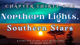 Northern Lights, Southern Stars, Chapter 31 (A Fairy Tale Fantasy Retelling of Snow White)