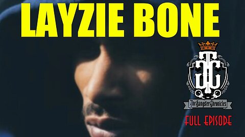 Layzie Bone Full Episode (The Gangster Chronicles)