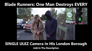 Blade Runners - One Man Destroys EVERY SINGLE ULEZ Camera In His London Borough