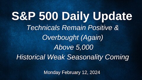 S&P 500 Daily Market Update for Monday February 12, 2024
