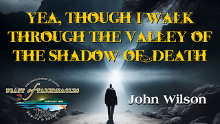 Yea, Though I Walk Through The Valley of the Shadow of Death - John Wilson