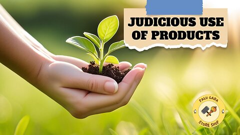 Judicious Use Of Products