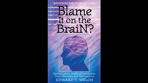 Mentally Ill Christian Reads "Blame It On The Brain?" Chapter 1 by Dr. Ed Welch