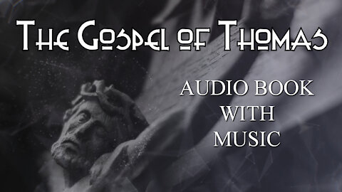 The Gospel Of Thomas - Gnostic sayings of Jesus in the Nag Hammadi - full audiobook with music