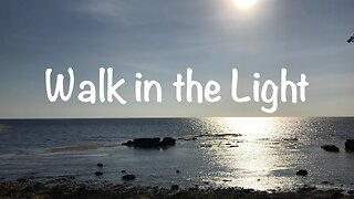 Walk in the Light. 1John 1: 5-10