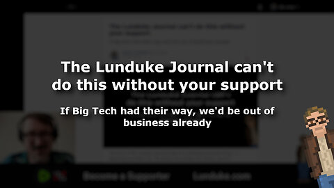 If Big Tech had their way The Lunduke Journal would be out of business already