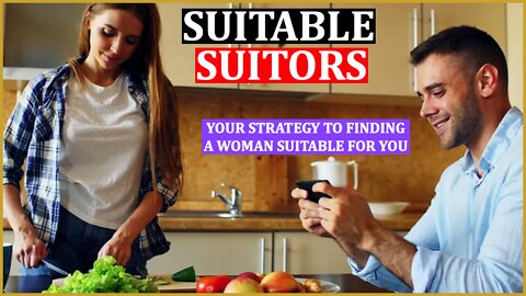 E50 - Your Strategy to Finding a Woman Suitable For YOU