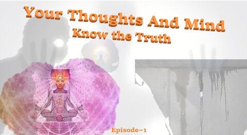 #188~ Your Thoughts And Mind~Episode 1