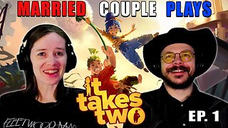 It's All In The Hips | Married Couple Plays It Takes Two | Ep. 1