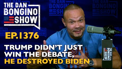Ep. 1376 Trump Didn’t Just Win The Debate, He Destroyed Biden - The Dan Bongino Show