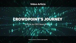 CrowdPoint's Journey - from CEO Sean Brehm - Video Article