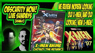 Obscurity Now#149 X-Men 'Anime' & X-Men97