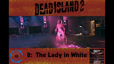 Dead Island 2 8: The Lady in White