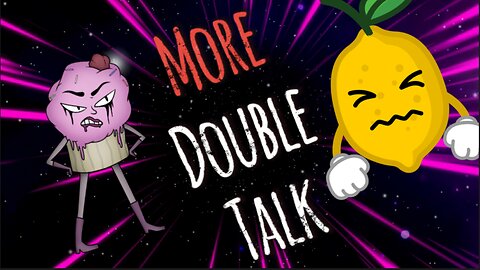 More Double Talk From A Sour Cupcake and a Very Salty Lemon YouTube