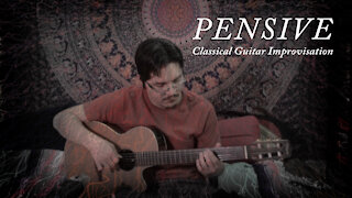 Pensive - Classical Guitar Improvisation