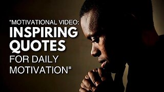 Motivational Video: Inspiring Quotes for Daily Motivation