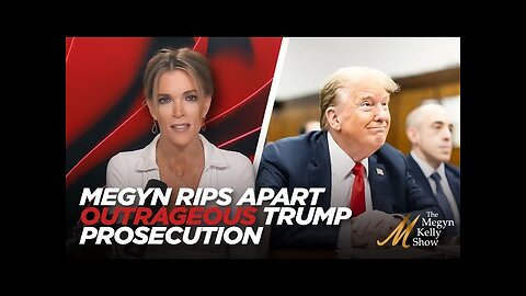 Megyn Kelly Rips Apart Outrageous Prosecution of Trump in NYC
