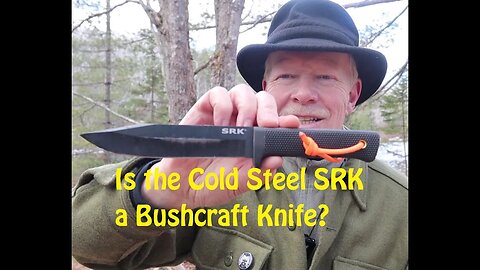 Is the Cold Steel SRK a Bushcraft Knife?