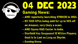 Gaming News | Ryzen 5700X3D | RX 7000 amazon scam | AMD | Starfield | Deals | 04 DEC 2023