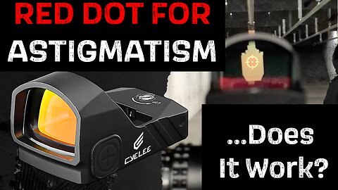 Does the Cyelee Wolf 2 Red Dot Actually Work for an Astigmatism?