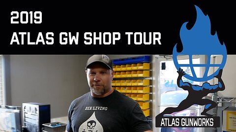 Atlas Gunworks Shop Tour 2019